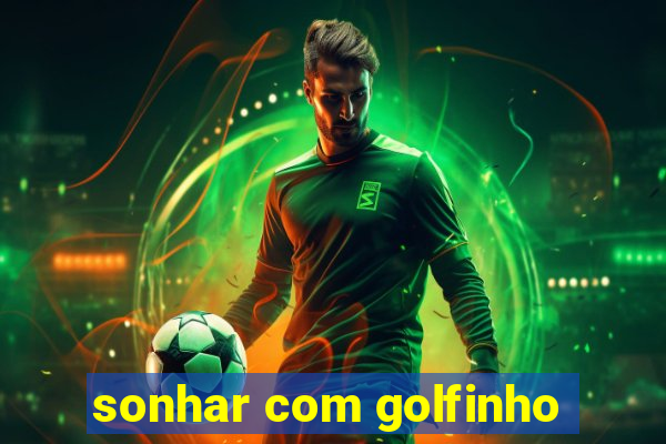 sonhar com golfinho